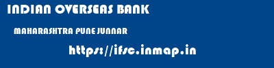 INDIAN OVERSEAS BANK  MAHARASHTRA PUNE JUNNAR   ifsc code